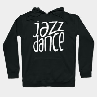 Jazz dance, make Jazz Dance moves Hoodie